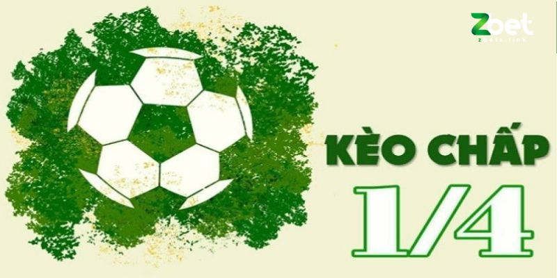 Tổng quan về kèo chấp 1/4